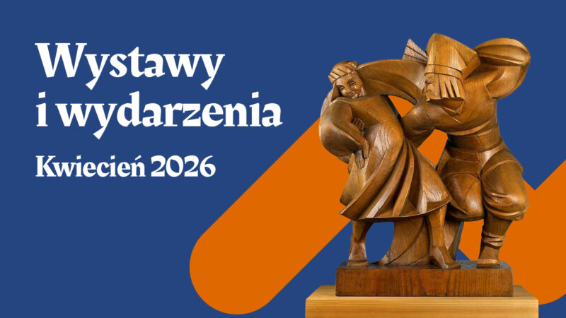 Obrazek wpisu - Wydarzenia i&nbsp;wystawy sztuki podhalańskiej w&nbsp;kwietniu 2026