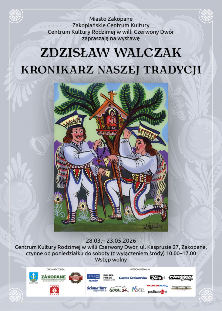 Fundacja Ściana Tatr objęła patronat medialny nad wystawą „Zdzisław Walczak. Kronikarz naszej tradycji”