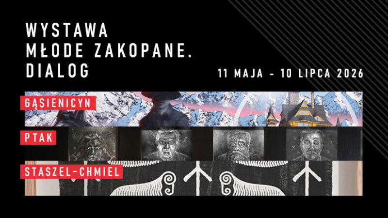 Obrazek wpisu - Fundacja Ściana Tatr patronem medialnym wystawy „Młode Zakopane. Dialog”